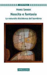 Nascita e fantasia. La naturale dissidenza del bambino