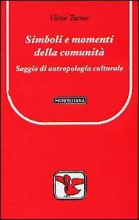 Simboli e momenti della comunit&agrave;. Saggio di antropologia culturale