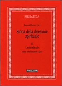 Storia della direzione spirituale. Vol. 2: L'et&agrave; medievale. - L'et&agrave; medievale