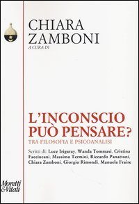 L'inconscio pu&ograve; pensare. Tra filosofia e psicoanalisi