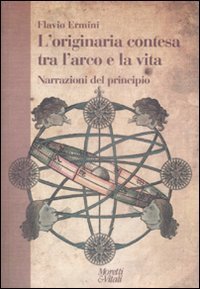 L'originaria contesa tra l'arco e la vita - Narrazioni del principio