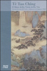 T&ecirc; Tao Ching - Il libro della Virt&ugrave; della Via