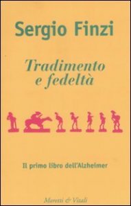Tradimento e fedeltà. Il primo libro dell'Alzheimer