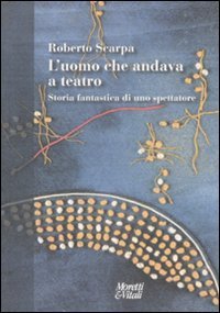 L'uomo che andava a teatro - Storia fantastica di uno spettatore