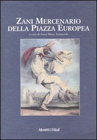 Zani mercenario della piazza europea - Giornate internazionali di studio (Bergamo, 27-28 settembre 2002)
