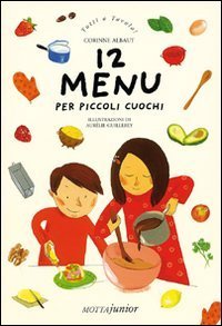 Dodici men&ugrave; per piccoli cuochi
