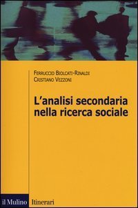 L'analisi secondaria nella ricerca sociale. Come rispondere a nuove domande con dati gi&agrave; raccolti