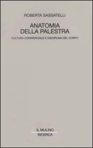 Anatomia della palestra. Cultura commerciale e disciplina del corpo