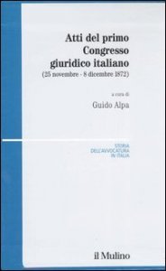 Atti del primo Congresso giuridico italiano (25 novembre-8 dicembre 1872)
