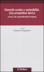 Diversità sociale e sostenibilità. Una prospettiva storica. Società, città, impremditorialità immigrata