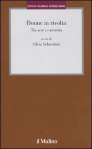 Donne in rivolta. Tra arte e memoria