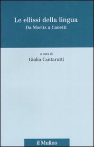 Le ellissi della lingua. Da Moritz a Canetti