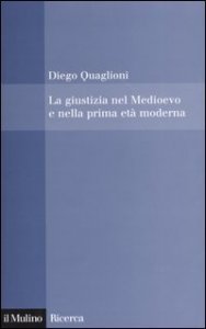La giustizia nel Medioevo e nella prima et&agrave; moderna