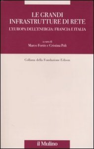 Le grandi infrastrutture di rete. L'Europa dell'energia: Francia e Italia