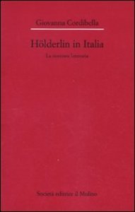 H&ouml;lderlin in Italia. La ricezione letteraria (1841-2001)