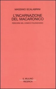 L'incarnazione del macaronico. Percorsi nel comico folenghiano