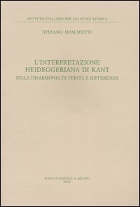 L'interpretazione heideggeriana di Kant. Sulla disarmonia di verità e differenza