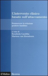 L'intervento clinico basato sull'attaccamento. Promuovere la relazione genitore-bambino