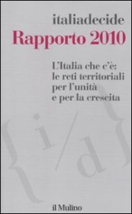 L'Italia che c'&egrave;: le reti territoriali per l'unit&agrave; e per la crescita. Rapporto 2010