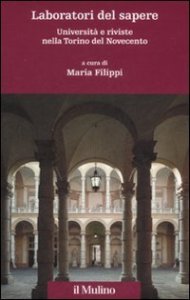 Laboratori del sapere. Universit&agrave; e riviste nella Torino del Novecento