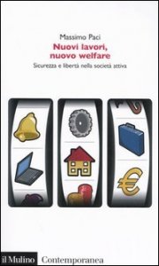 Nuovi lavori, nuovo welfare. Sicurezza e libert&agrave; nella societ&agrave; attiva