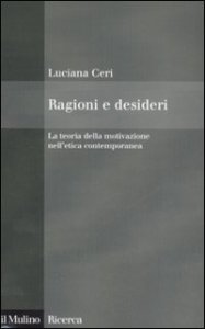 Ragioni e desideri. La teoria della motivazione nell'etica contemporanea