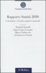 Rapporto sanit&agrave; 2010. Federalismo e Servizio sanitario nazionale
