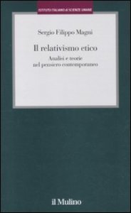 Il relativismo etico. Analisi e teorie nel pensiero contemporaneo