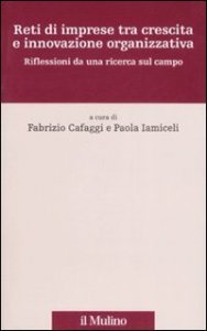 Reti di imprese tra crescita e innovazione organizzativa. Riflessioni da una ricerca sul campo