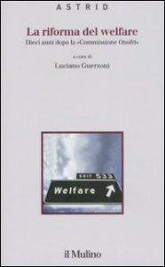 La riforma del welfare. Dieci anni dopo la &laquo;Commissione Onofri&raquo;
