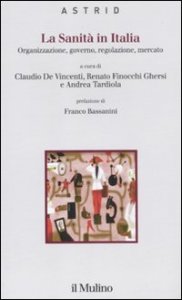 La sanit&agrave; in Italia. Organizzazione, governo, regolazione, mercato