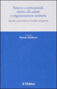 Sistemi costituzionali, diritto alla salute e organizzazione sanitaria. Spunti e materiali per l'analisi comparata
