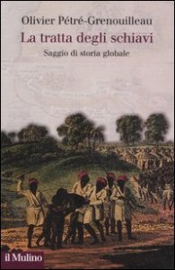 La tratta degli schiavi. Saggio di storia globale
