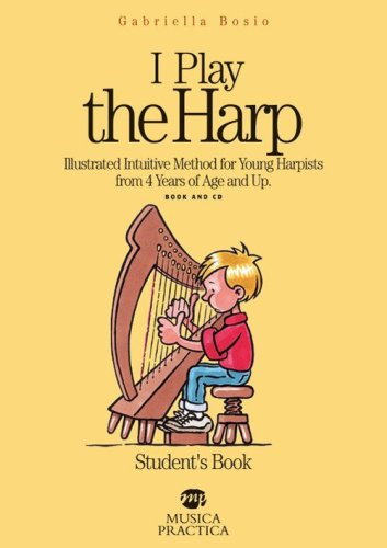 I play the harp. Illustrated intuitive method for young harpists from 4 years of age and up. Student's book