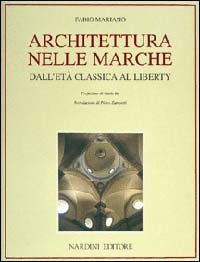 Architettura nelle Marche. Dall'et&agrave; classica al liberty