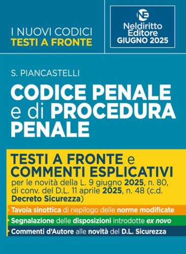 Codice penale e di procedura penale con testi a fronte. Prima e dopo. Aggiornato alla L. 9 giugno 2025, n. 80, di conv. del D.l. 11 aprile 2025, n. 48 c.d. Decreto Sicurezza