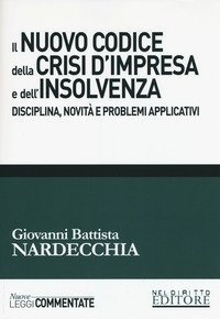 Il nuovo codice della crisi d'impresa e dell'insolvenza. Disciplina, novit&agrave; e problemi applicativi
