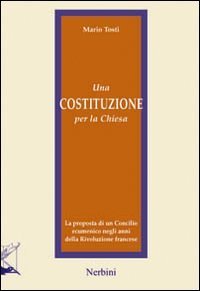 Una costituzione per la Chiesa - La proposta di un Concilio ecumenico negli anni della Rivoluzione francese
