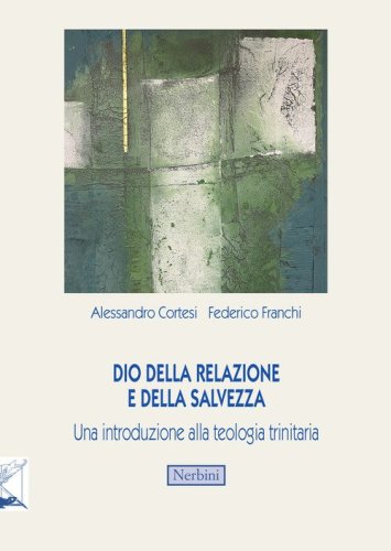 Dio della relazione e della salvezza. Una introduzione alla teologia trinitaria