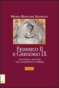 Federico II e Gregorio IX - Incontri e scontri tra sacerdozio e impero