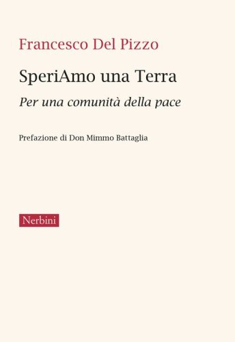 SperiAmo una Terra. Per una comunit&agrave; della pace