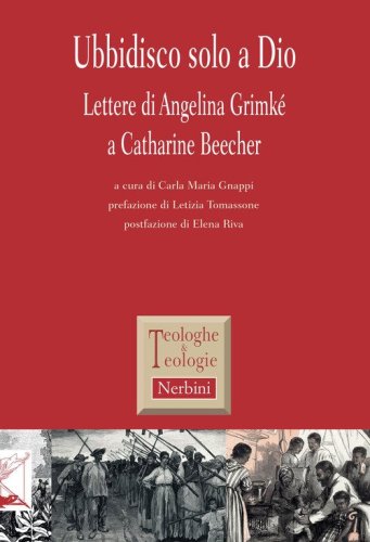 Ubbidisco solo a Dio. Lettere di Angelina Grimk&eacute; a Catharine Beecher