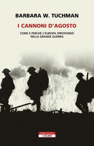 I cannoni d'Agosto. Come e perch&eacute; l'Europa sprofond&ograve; nella Grande Guerra