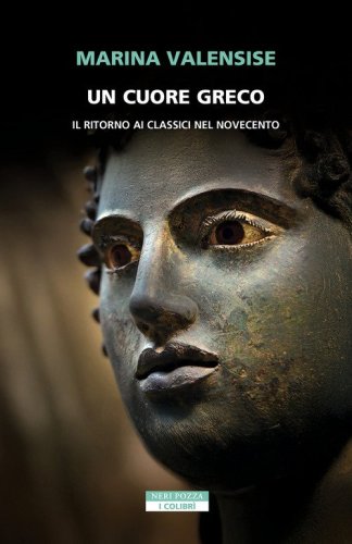 Un cuore greco. Un ritorno ai classici nel Novecento