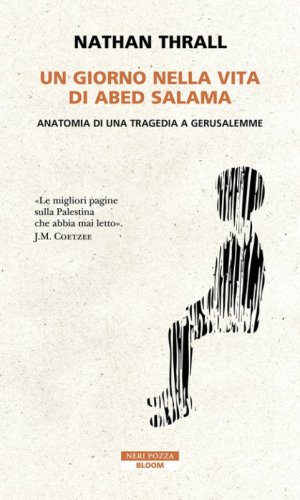 Un giorno nella vita di Abed Salama. Anatomia di una tragedia a Gerusalemme