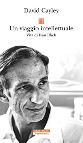 Un viaggio intellettuale. Vita di Ivan Illich
