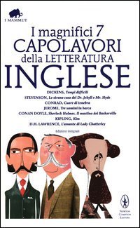 I magnifici 7 capolavori della letteratura inglese: Tempi difficili&shy;Lo strano caso del Dr - Jekyll e Mr. Hyde&shy;Cuore di tenebra... Ediz. integrale
