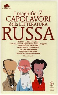 I magnifici 7 capolavori della letteratura russa: La figlia del capitano&shy;Un nido di nobili&shy;Le notti bianche&shy;Anna Karenina&shy;Cuor - di cane... Ediz. integrale