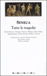 Tutte le tragedie: Ercole furioso-Troiane-Fenicie-Medea-Fedra-Edipo-Agamennone-Tieste-Ercole sull'Eta-Ottavia. Testo latino a fronte