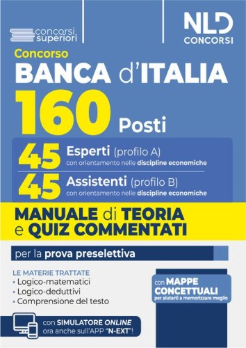 Concorso 160 posti Banca d'Italia. 45 Esperti (cod. A) e 45 Assistenti (cod.B) Manuale di teoria e quiz commentati per la prova preselettiva